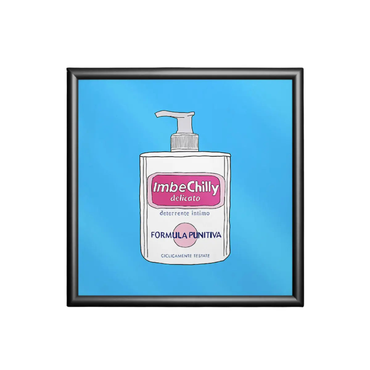 Stampa su sfondo azzurro con un sapone intimo e la scritta ironica imbechilly con cornice nera