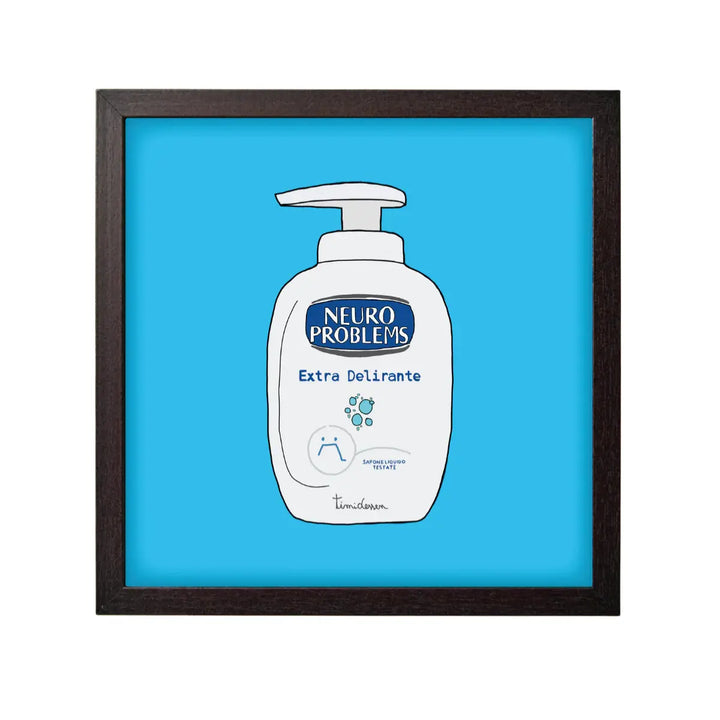 Stampa su sfondo azzurro con un sapone per le mani e la scritta ironica neuro problems con cornice nera